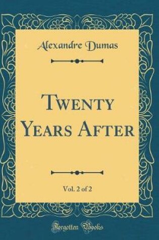 Cover of Twenty Years After, Vol. 2 of 2 (Classic Reprint)