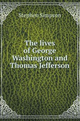 Cover of The lives of George Washington and Thomas Jefferson