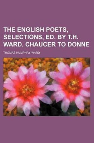 Cover of The English Poets, Selections, Ed. by T.H. Ward. Chaucer to Donne