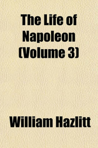 Cover of The Life of Napoleon (Volume 3)
