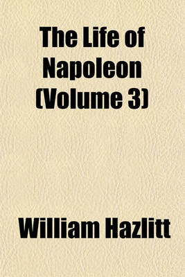 Book cover for The Life of Napoleon (Volume 3)