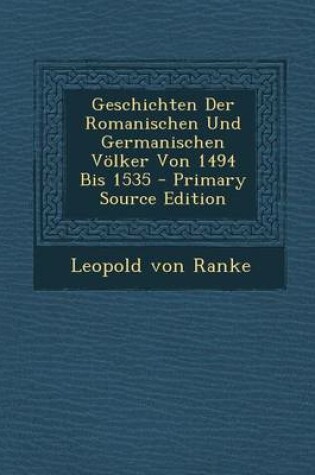 Cover of Geschichten Der Romanischen Und Germanischen Volker Von 1494 Bis 1535