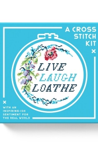 Cover of Live Laugh Loathe Cross Stitch Kit