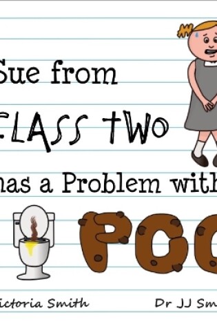 Cover of Sue From Class Two Has A Problem with Poo