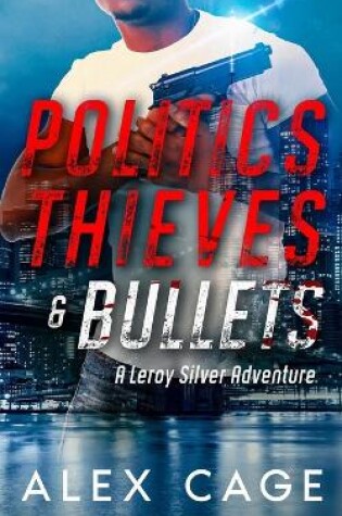 Cover of Politics Thieves & Bullets