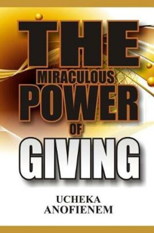 Cover of The Miraculous Power of Giving