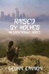Book cover for Raised by Wolves