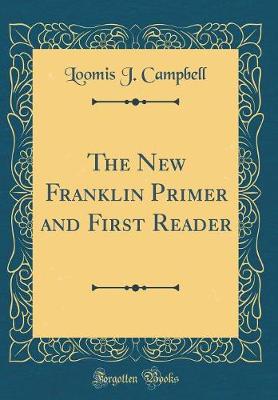 Book cover for The New Franklin Primer and First Reader (Classic Reprint)