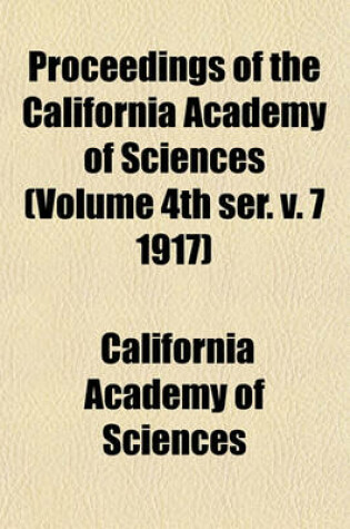 Cover of Proceedings of the California Academy of Sciences (Volume 4th Ser. V. 7 1917)