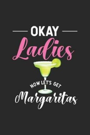 Cover of Okay Ladies Now Let's Get Margaritas