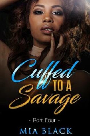 Cover of Cuffed To A Savage 4
