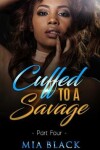 Book cover for Cuffed To A Savage 4