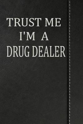 Book cover for Trust Me I'm a Drug Dealer