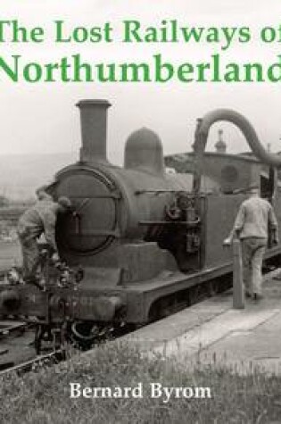 Cover of The Lost Railways of Northumberland