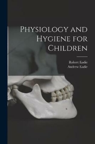 Cover of Physiology and Hygiene for Children [microform]