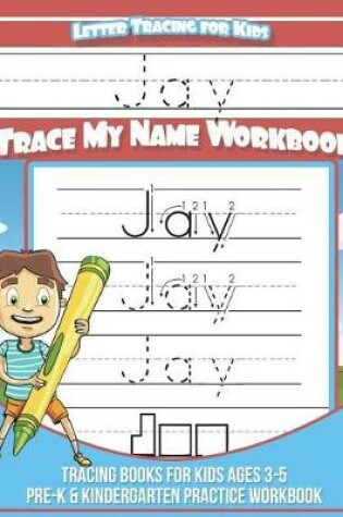 Cover of Jay Letter Tracing for Kids Trace My Name Workbook