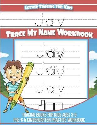 Book cover for Jay Letter Tracing for Kids Trace My Name Workbook