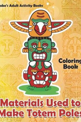 Cover of Materials Used to Make Totem Poles Coloring Book