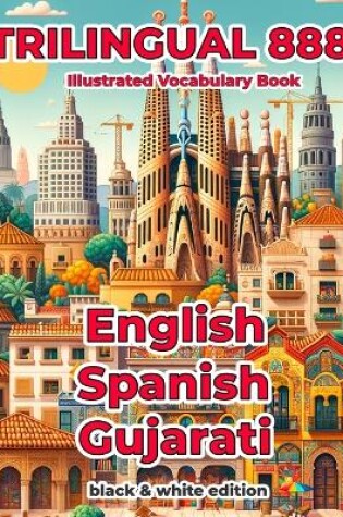 Cover of Trilingual 888 English Spanish Gujarati Illustrated Vocabulary Book