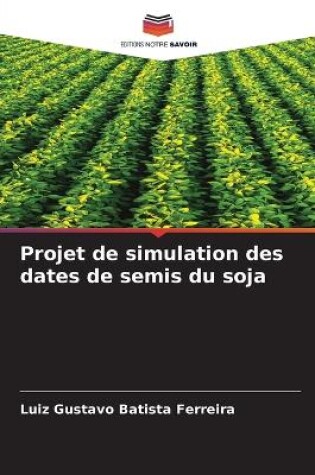 Cover of Projet de simulation des dates de semis du soja