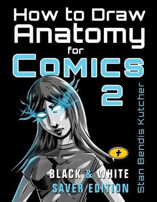 Book cover for How to Draw Anatomy for Comics 2 (Black & White Saver Edition)