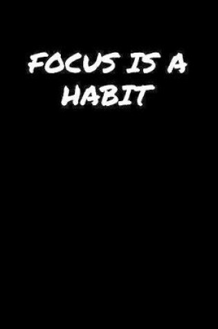 Cover of Focus Is A Habit