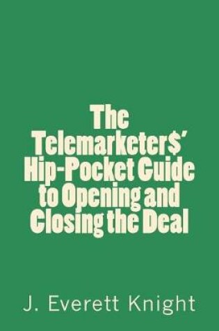 Cover of The Telemarketers' Hip-Pocket Gguide to Opening and Closing the Deal