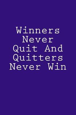 Cover of Winners Never Quit And Quitters Never Win