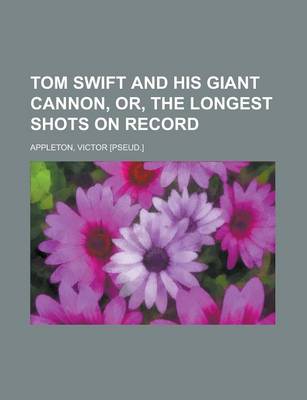 Book cover for Tom Swift and His Giant Cannon, Or, the Longest Shots on Record