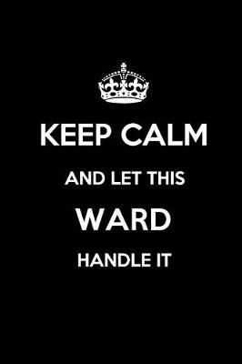 Book cover for Keep Calm and Let This Ward Handle It