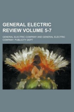 Cover of General Electric Review Volume 5-7