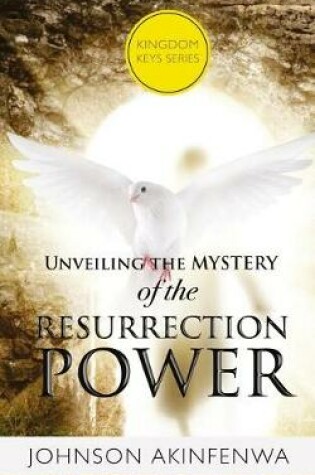 Cover of Unveiling the Mystery of the Ressurection Power