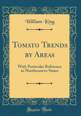 Book cover for Tomato Trends by Areas: With Particular Reference to Northeastern States (Classic Reprint)