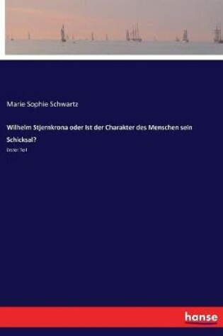 Cover of Wilhelm Stjernkrona oder Ist der Charakter des Menschen sein Schicksal?