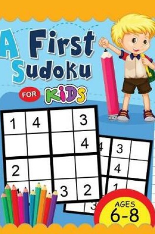 Cover of A First Sudoku for Kids Ages 6-8