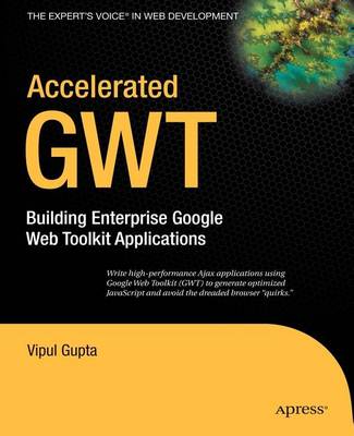 Cover of Accelerated Gwt: Building Enterprise Google Web Toolkit Applications