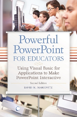 Book cover for Powerful PowerPoint for Educators: Using Visual Basic for Applications to Make PowerPoint Interactive, 2nd Edition