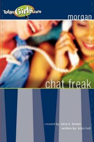 Cover of Chat Freak (Today's Girls Series)