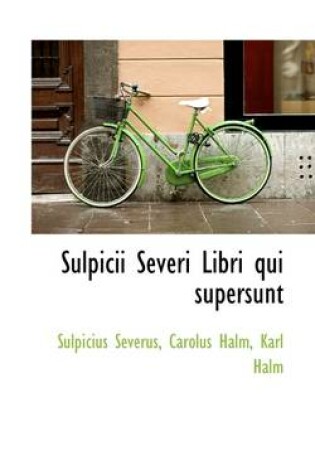 Cover of Sulpicii Severi Libri Qui Supersunt