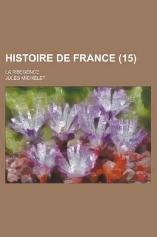 Cover of Histoire de France; La R Egence (15 )