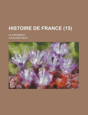 Book cover for Histoire de France; La R Egence (15 )