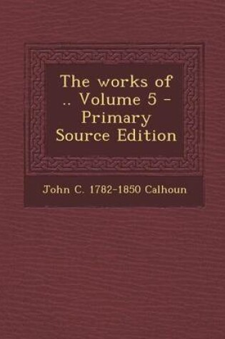 Cover of The Works of .. Volume 5