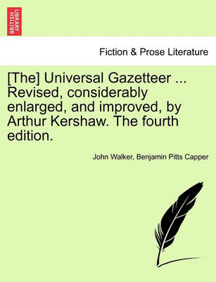 Book cover for [the] Universal Gazetteer ... Revised, Considerably Enlarged, and Improved, by Arthur Kershaw. the Fourth Edition.