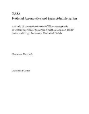 Book cover for A Study of Occurrence Rates of Electromagnetic Interference (Emi) to Aircraft with a Focus on Hirf (External) High Intensity Radiated Fields