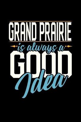 Book cover for Grand Prairie Is Always a Good Idea