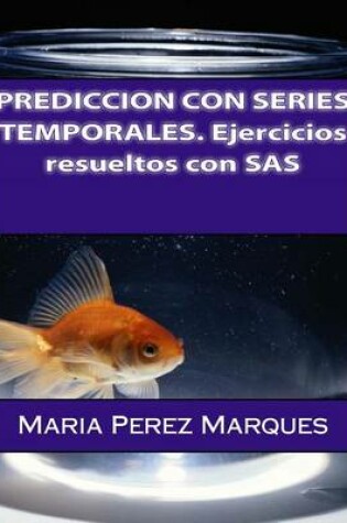 Cover of Prediccion Con Series Temporales. Ejercicios Resueltos Con SAS