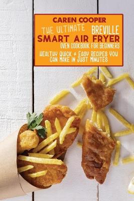 Book cover for The Ultimate Breville Smart Air Fryer Oven Cookbook for Beginners