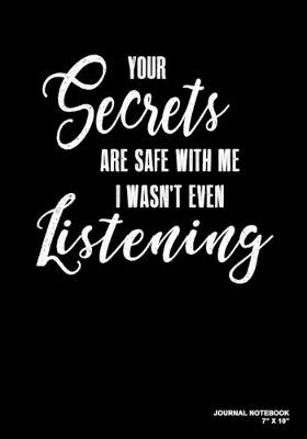 Book cover for Your Secrets Are Safe With Me I Wasn't Even Listening