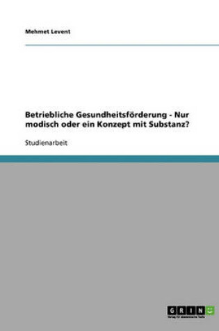 Cover of Betriebliche Gesundheitsforderung. Nur Modisch Oder Ein Konzept Mit Substanz?