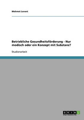 Cover of Betriebliche Gesundheitsforderung. Nur Modisch Oder Ein Konzept Mit Substanz?